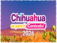 Es “Chihuahua es para ti ¡Conócelo!” 2026 la mejor opción para conocer el Estado Grande