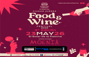 Ciudad Juárez se prepara para la 4ª edición del Food & Wine Festival 2026